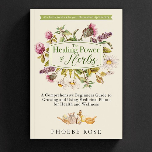 We Need a Classy, Modern, and Professional Book Cover on Medicinal Herbs Design by -Saga-