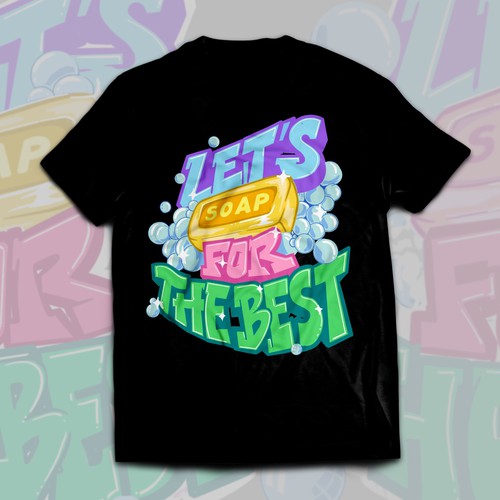 Let’s soap for the best | T-shirt Design Design réalisé par Alex.Sign