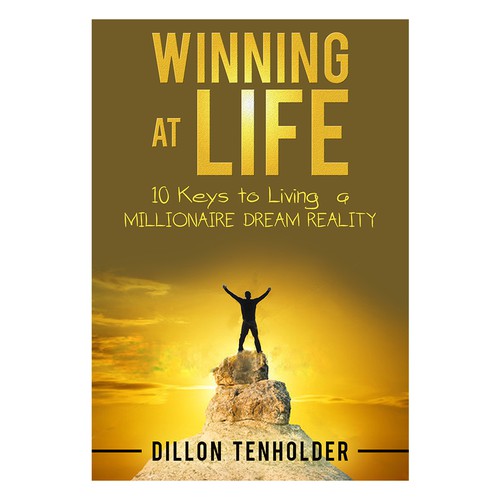 Winning At Life 10 Keys To Achieving A Millionaire Dream - 