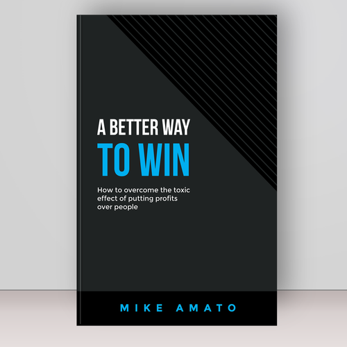 A book cover for A Better Way To Win: How to overcome the toxicity of putting profits over people Design by Bovan