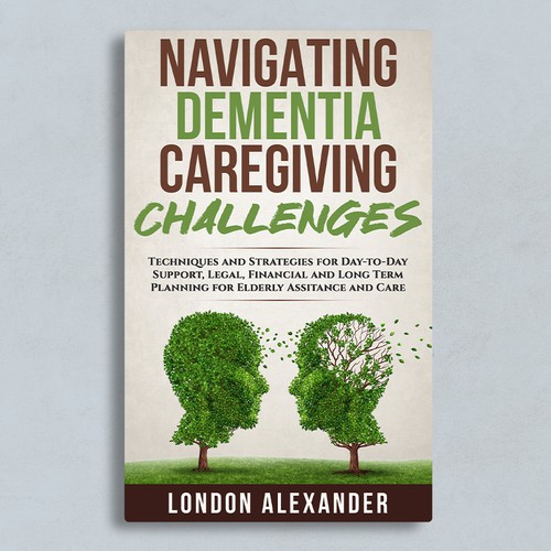Create a Book Cover that Speaks to Dementia Caregivers' Hearts Design by Adriano - Covers