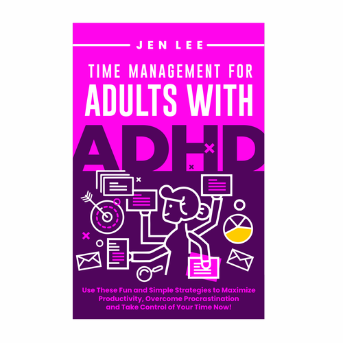 Time Management for Adults with ADHD: Use These Fun and Simple Strategies to Maximize Productivi Design by PathLiner™