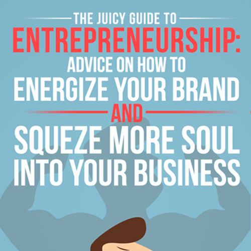 The Juicy Guides: Create series of eBook covers for mini guides for entrepreneurs デザイン by LianaM