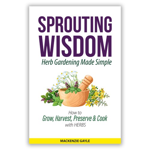 Design di Minimalistic eye-catching design that embodies "sprouting knowledge" for herb gardening book di Frank Shaw