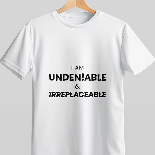 Undeniable & Irreplaceable T- shirt Logo Contest -(Minimalist) -This should be an easy one. Design by HueblendStudios