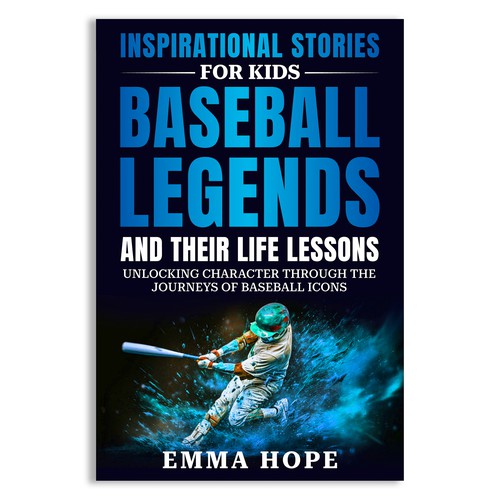 Inspirational Stories for Kids: Baseball Legends and Their Life Lessons Design by Unboxing Studio
