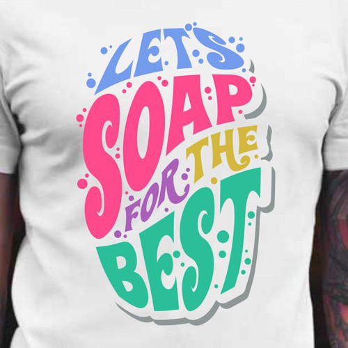 Let’s soap for the best | T-shirt Design Design réalisé par BRTHR-ED