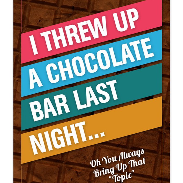 Design by Gohsantosa titled "I threw of a chocolate bar last night"
