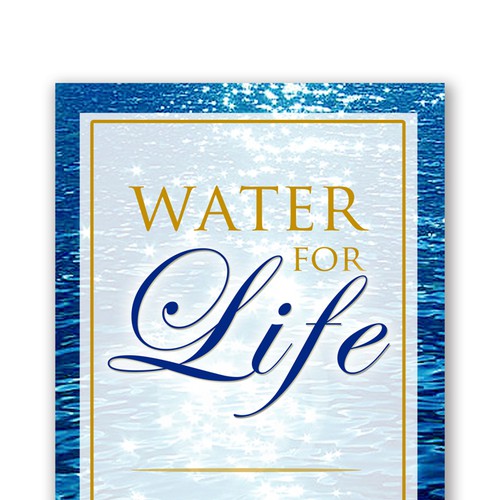 Book cover for "Water for Life" , already had great success with the logo - looking forward to this! Design by rejenne