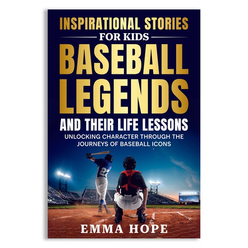 Inspirational Stories for Kids: Baseball Legends and Their Life Lessons Design by Unboxing Studio