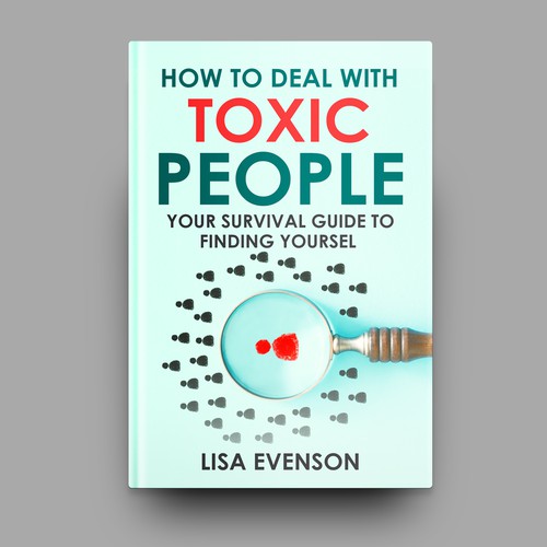 Design an Inspiring and Eye-Catching Cover for a Book on Dealing with Toxic People. Réalisé par Omar-chadli