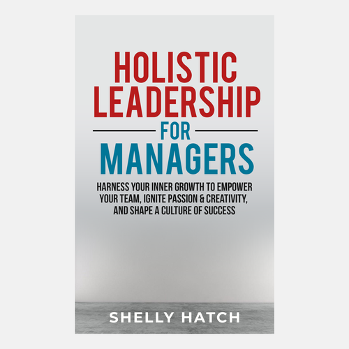 Strong, powerful design for holistic leadership book cover Design by Hisna