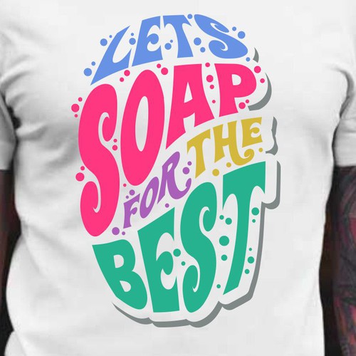 Let’s soap for the best | T-shirt Design Design réalisé par BRTHR-ED