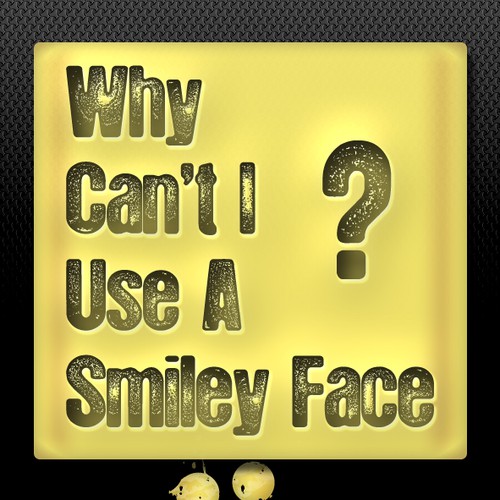 Book cover for "Why Can't I Use A Smiley Face?" Design by Agens404