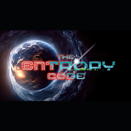 "What is the meaning of Life? Are we mere simulations?" Find Out! MOVIE TITLE CARD for "The Entropy Code" Design by TJCD