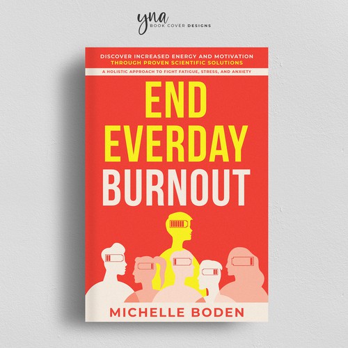 Book cover to End Everyday Burnout and grab the attention of multi-tasking 25-58 year old women Design by Yna