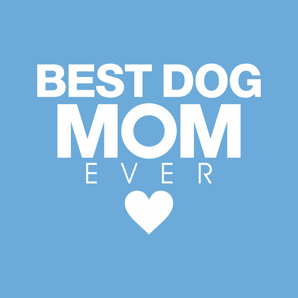 Best Dog Mom Ever