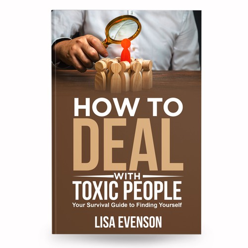 Design an Inspiring and Eye-Catching Cover for a Book on Dealing with Toxic People. Réalisé par anisha umělec