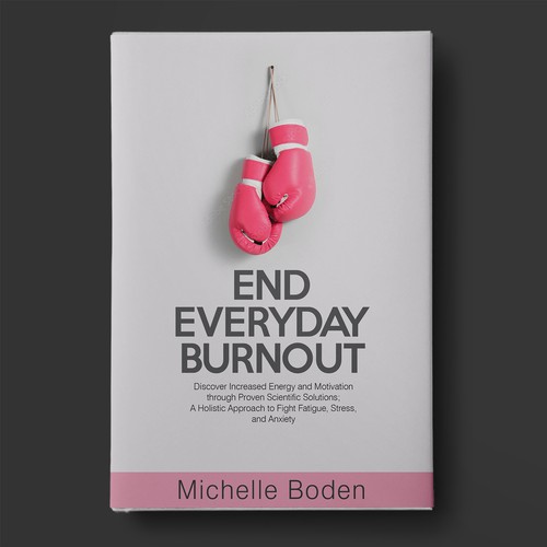 Book cover to End Everyday Burnout and grab the attention of multi-tasking 25-58 year old women Design by BeyondImagination