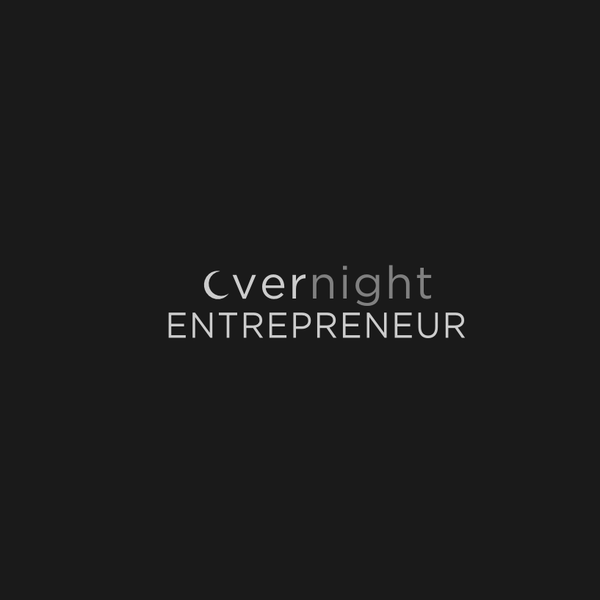 Overnight Entrepreneur