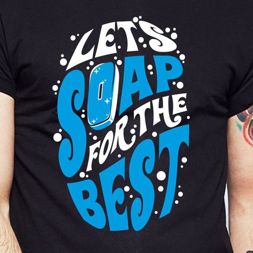 Diseño de Let’s soap for the best | T-shirt Design de BRTHR-ED