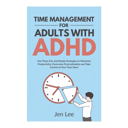 Time Management for Adults with ADHD: Use These Fun and Simple Strategies to Maximize Productivi Design by Retina99