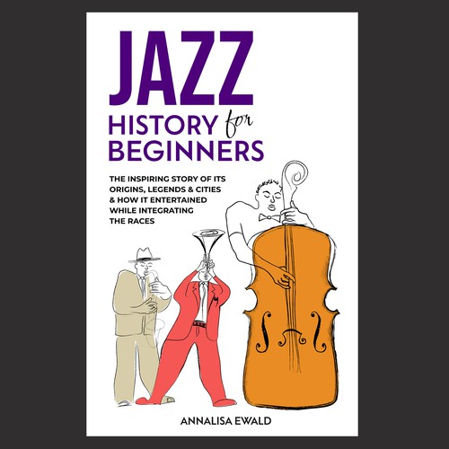 Design a cover for this intriguing layman's approach to Jazz History.-ontwerp door Samtistic