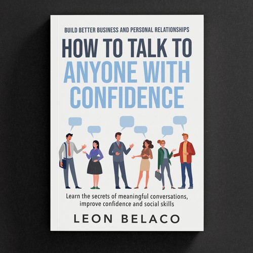 Book cover design for a the next best seller on How to Talk to Anyone with Confidence Design by -Saga-