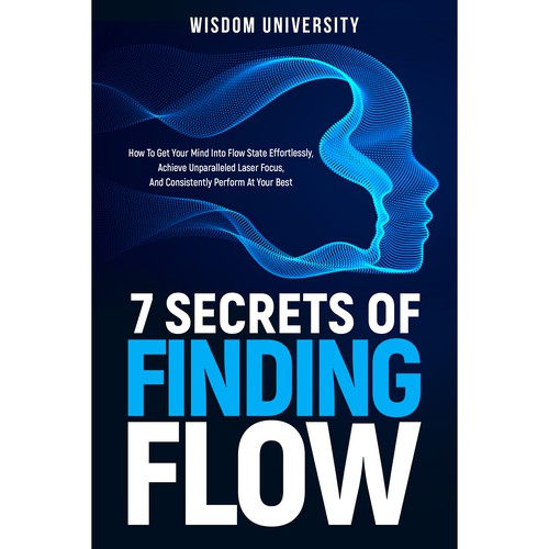 Design A Clever And Catchy "7 Secrets Of Finding Flow" Book Cover Design by Aaniyah.ahmed