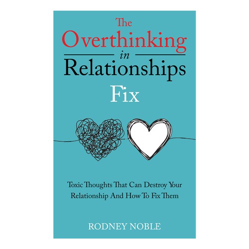 Design A Clever And Catchy "The Overthinking In Relationships Fix" Book Cover Design by MbahDjoyo