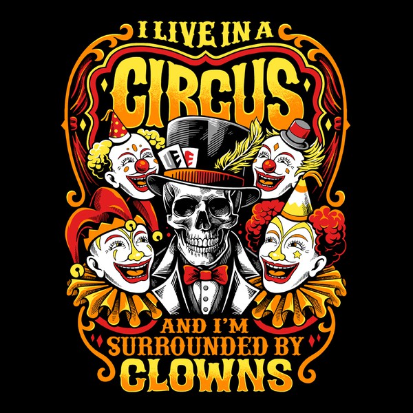 Design by Heartless titled "I Live in a Circus"