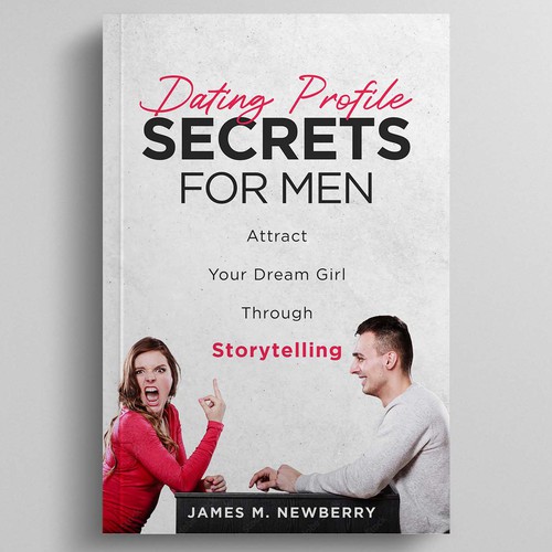 Dating Profile Secrets for Men:  Attract Your Dream Girl Through Storytelling Design by R°Z°L