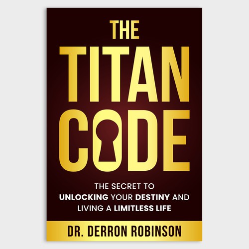 Book Cover For "The Titan Code: The Secret To Unlocking Your Destiny And Living A Limitless Life" Design réalisé par Unboxing Studio