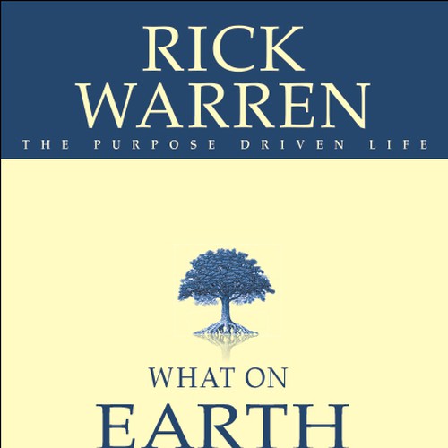 Book cover redesign for "What on Earth Am I Here For? The Purpose Driven Life" by Rick Warren Design by Bhive