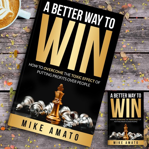 A book cover for A Better Way To Win: How to overcome the toxicity of putting profits over people Design by Platinumedia