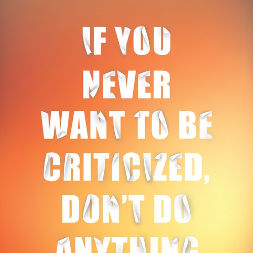 Poster "If you never want to be criticized, don't do anything new." for Startup Vitamins Design by Nickey