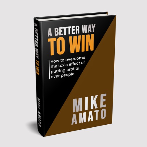 A book cover for A Better Way To Win: How to overcome the toxicity of putting profits over people Design by Zahari Studio