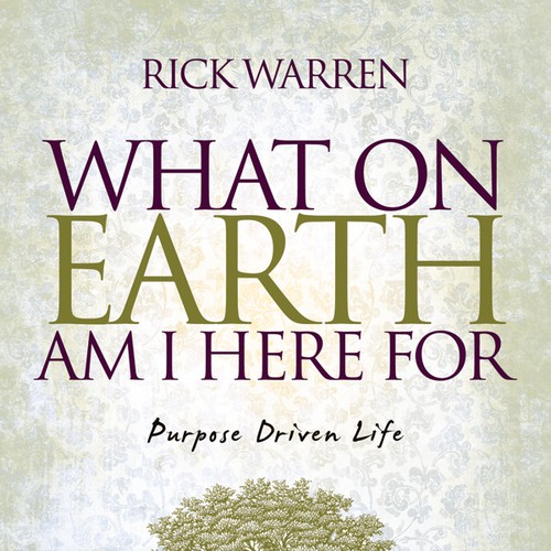 Book cover redesign for "What on Earth Am I Here For? The Purpose Driven Life" by Rick Warren Design by kingzapper