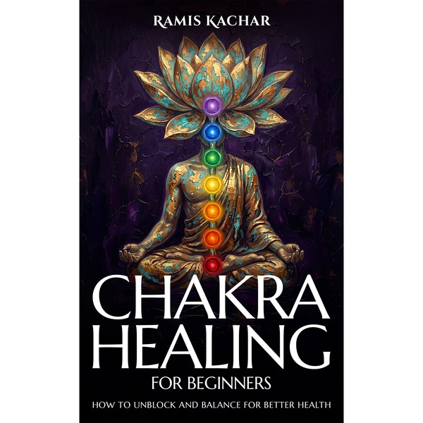 Chakra Healing For Beginners
