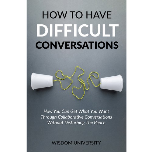 Design A Clever And Catchy "How To Have Difficult Conversations" Book Cover Design by Lady Elizia