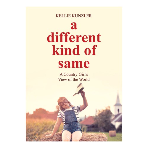 A Different Kind of Same: A Country Girl's View of the World Design by elQue.design