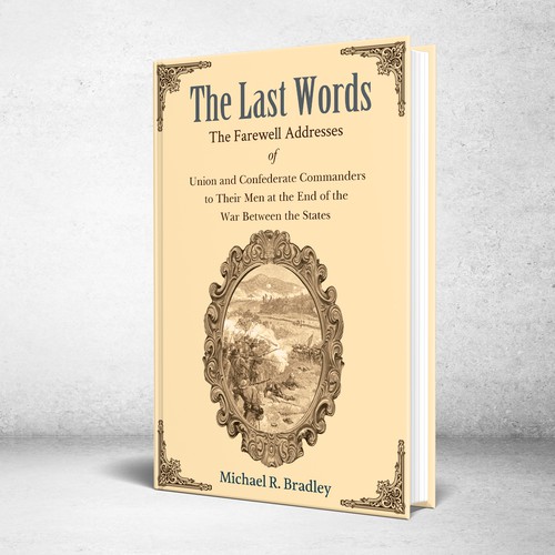 The Last Words, Book Cover, Fascinating History from the American War Between the States. Design by Designtrig