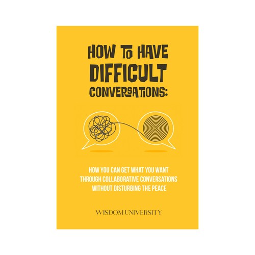 Design A Clever And Catchy "How To Have Difficult Conversations" Book Cover Design by tetrimistipurelina