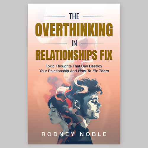 Design A Clever And Catchy "The Overthinking In Relationships Fix" Book Cover Design by DesignVibe