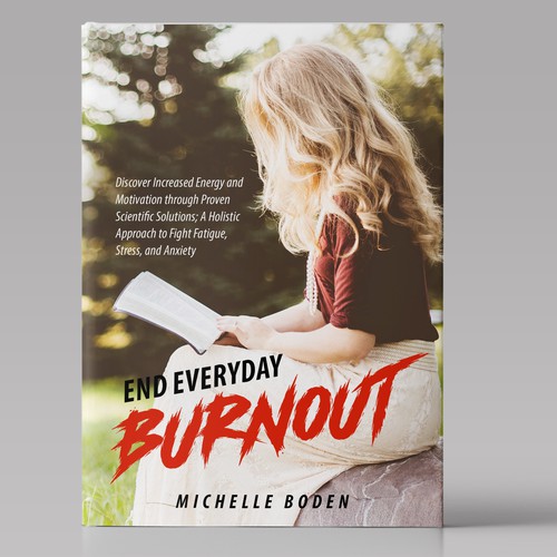 Book cover to End Everyday Burnout and grab the attention of multi-tasking 25-58 year old women Design by MS2 Designs