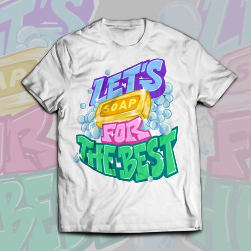 Let’s soap for the best | T-shirt Design Design réalisé par Alex.Sign