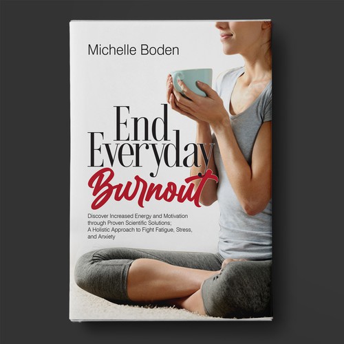 Book cover to End Everyday Burnout and grab the attention of multi-tasking 25-58 year old women Design by BeyondImagination