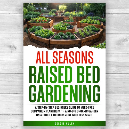 Designs | Create a Captivating Book Cover for ‘All Seasons Raised Bed ...