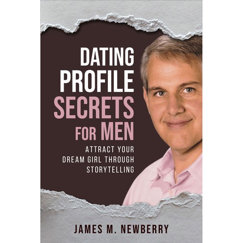 Dating Profile Secrets for Men:  Attract Your Dream Girl Through Storytelling Design by fingerplus