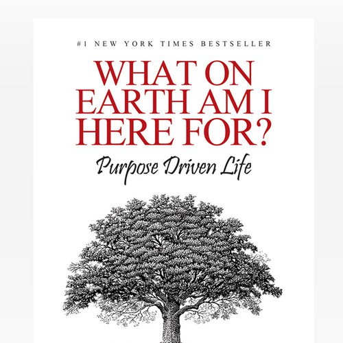 Book cover redesign for "What on Earth Am I Here For? The Purpose Driven Life" by Rick Warren Design by Duca